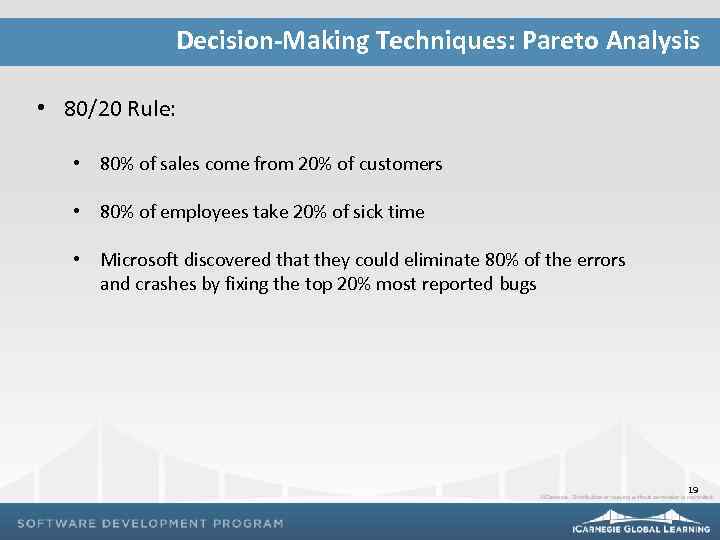 Decision-Making Techniques: Pareto Analysis • 80/20 Rule: • 80% of sales come from 20%