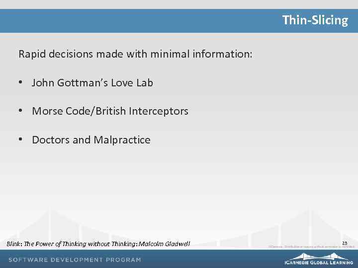 Thin-Slicing Rapid decisions made with minimal information: • John Gottman’s Love Lab • Morse