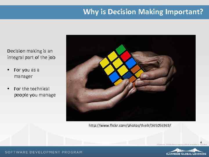 Why is Decision Making Important? Decision making is an integral part of the job