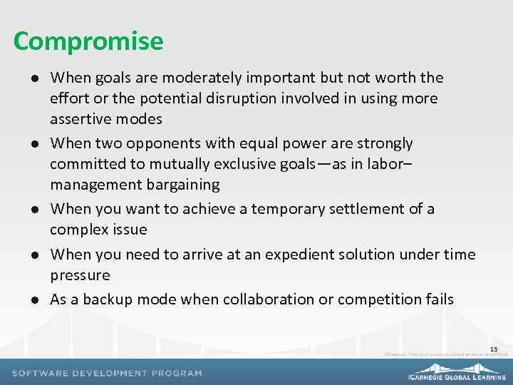 Compromise l l l When goals are moderately important but not worth the effort