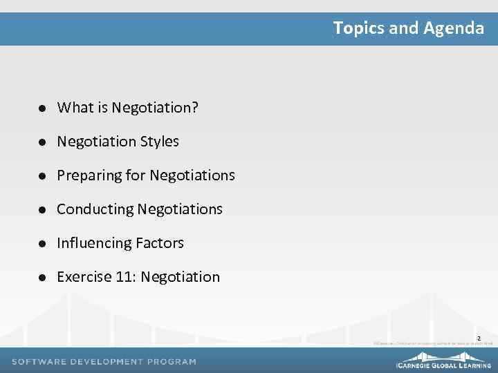 Topics and Agenda l What is Negotiation? l Negotiation Styles l Preparing for Negotiations