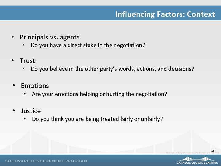 Influencing Factors: Context • Principals vs. agents • Do you have a direct stake