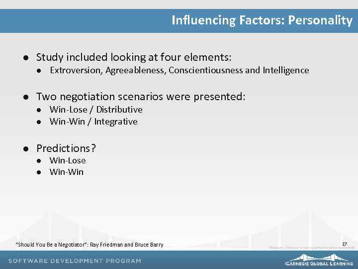 Influencing Factors: Personality l Study included looking at four elements: l l Two negotiation