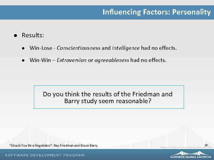 Influencing Factors: Personality l Results: l Win-Lose - Conscientiousness and intelligence had no effects.