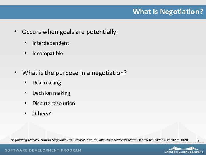 What Is Negotiation? • Occurs when goals are potentially: • Interdependent • Incompatible •