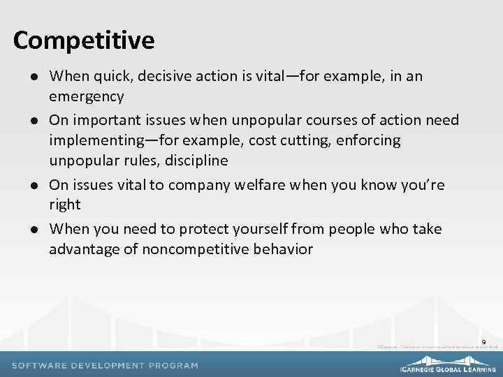 Competitive l l When quick, decisive action is vital—for example, in an emergency On