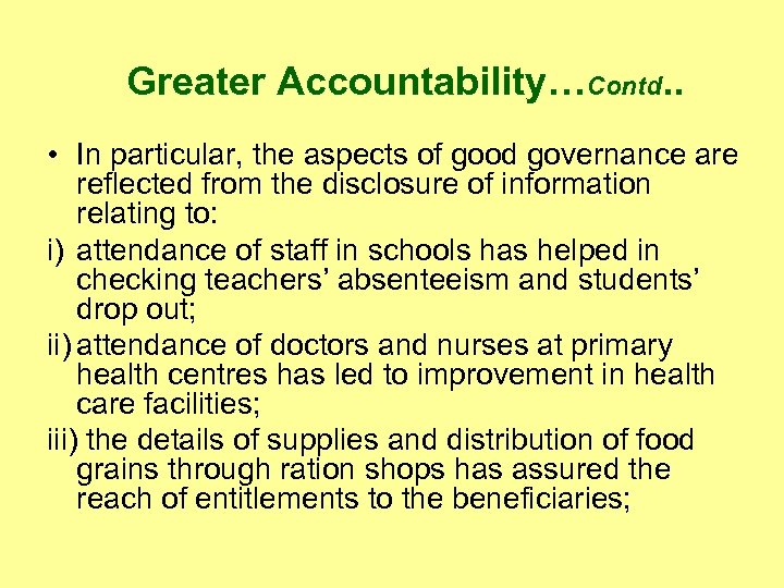 Greater Accountability…Contd. . • In particular, the aspects of good governance are reflected from