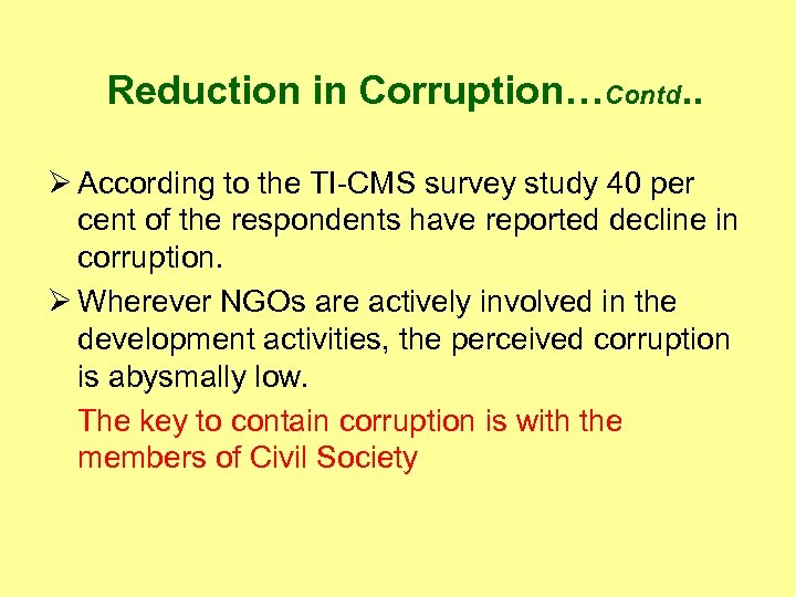 Reduction in Corruption…Contd. . Ø According to the TI-CMS survey study 40 per cent