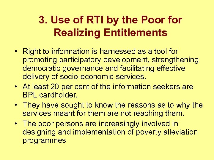 3. Use of RTI by the Poor for Realizing Entitlements • Right to information