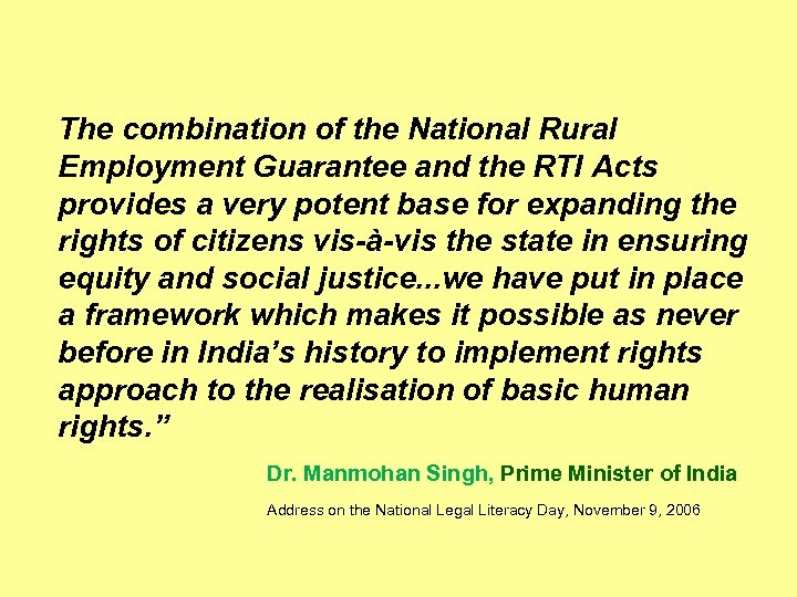 The combination of the National Rural Employment Guarantee and the RTI Acts provides a