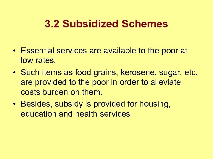 3. 2 Subsidized Schemes • Essential services are available to the poor at low