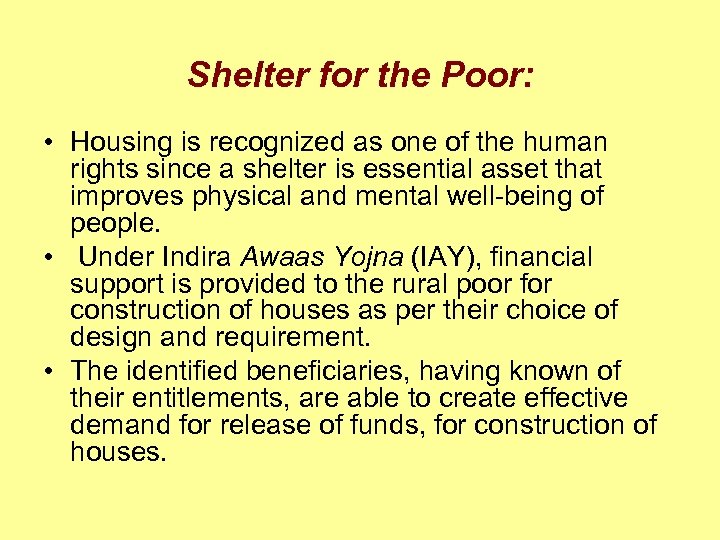 Shelter for the Poor: • Housing is recognized as one of the human rights