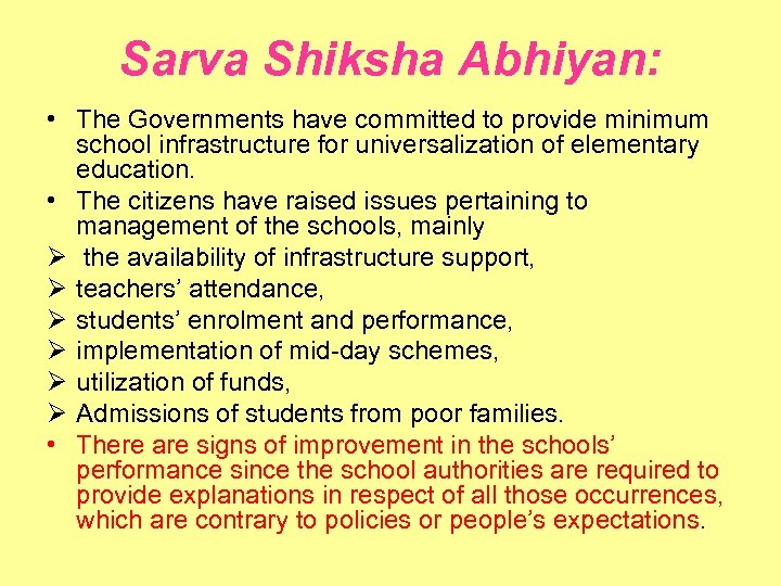 Sarva Shiksha Abhiyan: • The Governments have committed to provide minimum school infrastructure for