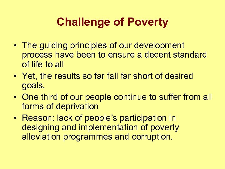 Challenge of Poverty • The guiding principles of our development process have been to