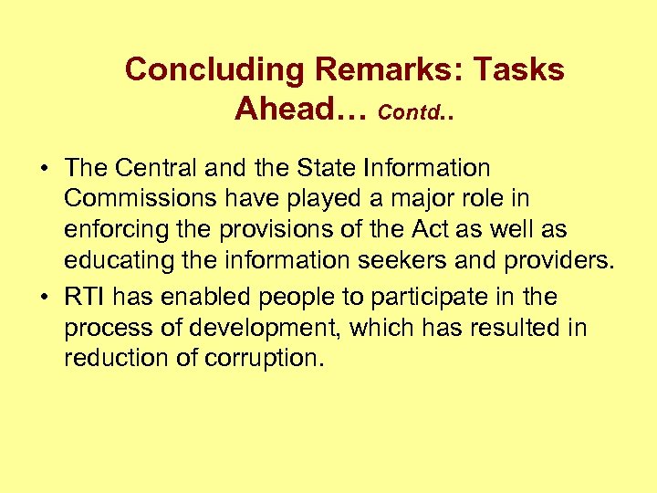 Concluding Remarks: Tasks Ahead… Contd. . • The Central and the State Information Commissions