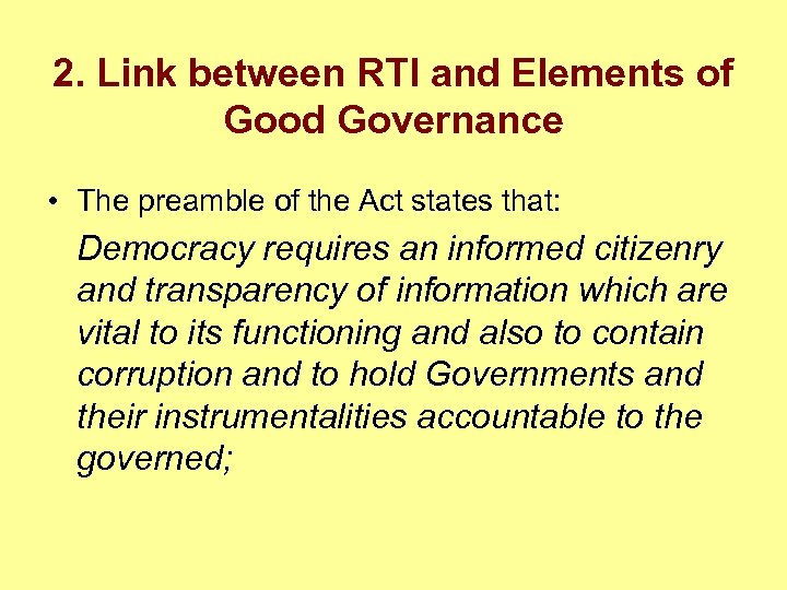 2. Link between RTI and Elements of Good Governance • The preamble of the