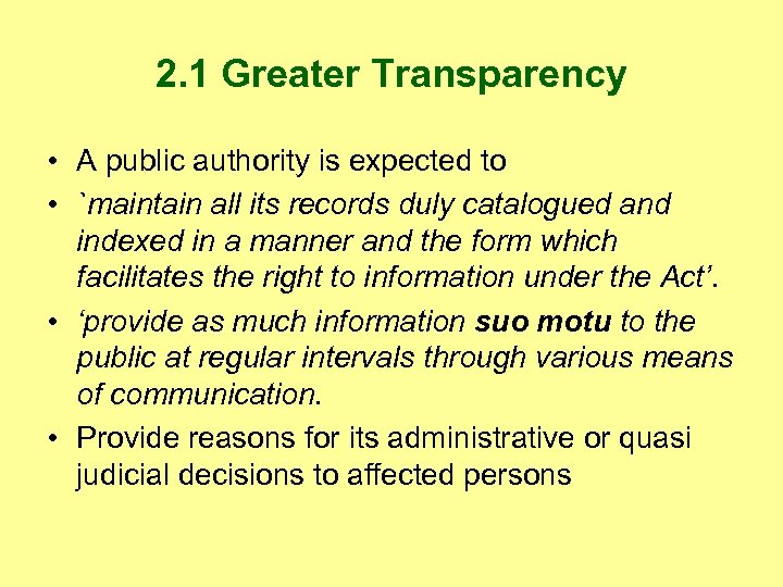 2. 1 Greater Transparency • A public authority is expected to • `maintain all