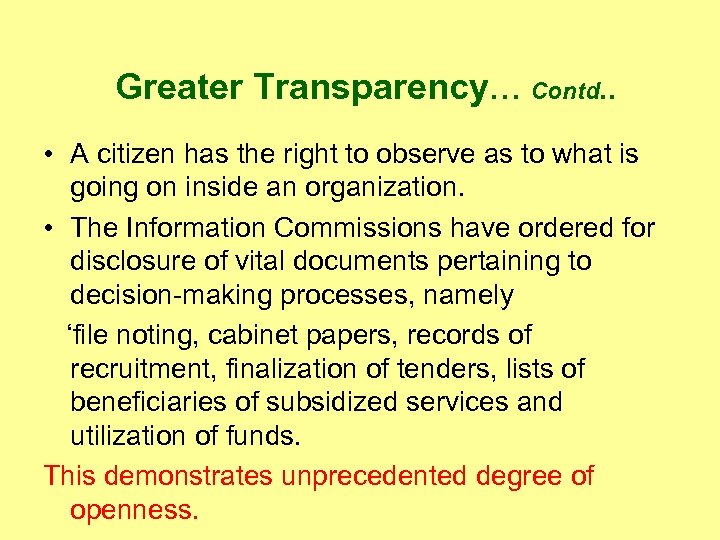 Greater Transparency… Contd. . • A citizen has the right to observe as to