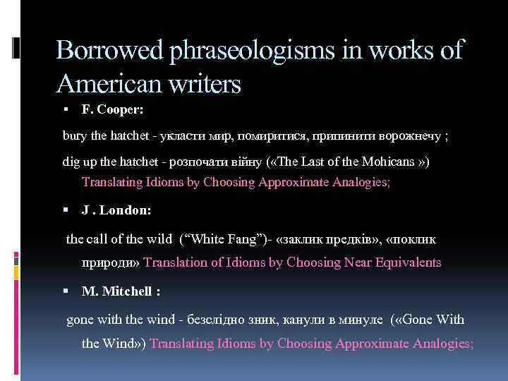 Borrowed phraseologisms in works of American writers F. Cooper: bury the hatchet - укласти