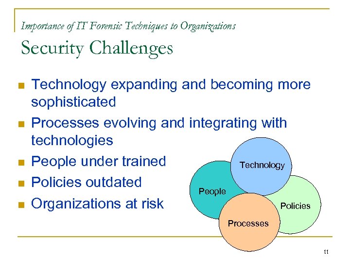 Importance of IT Forensic Techniques to Organizations Security Challenges n n n Technology expanding