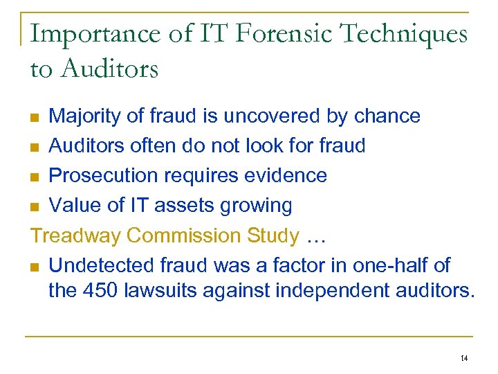 Importance of IT Forensic Techniques to Auditors Majority of fraud is uncovered by chance