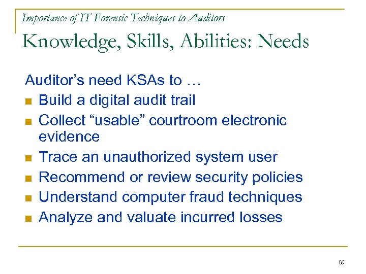 Importance of IT Forensic Techniques to Auditors Knowledge, Skills, Abilities: Needs Auditor’s need KSAs