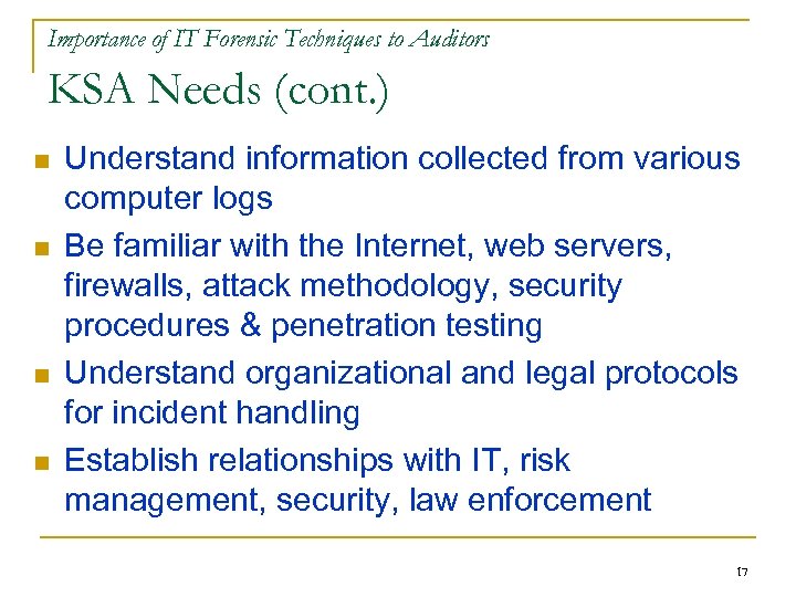 Importance of IT Forensic Techniques to Auditors KSA Needs (cont. ) n n Understand