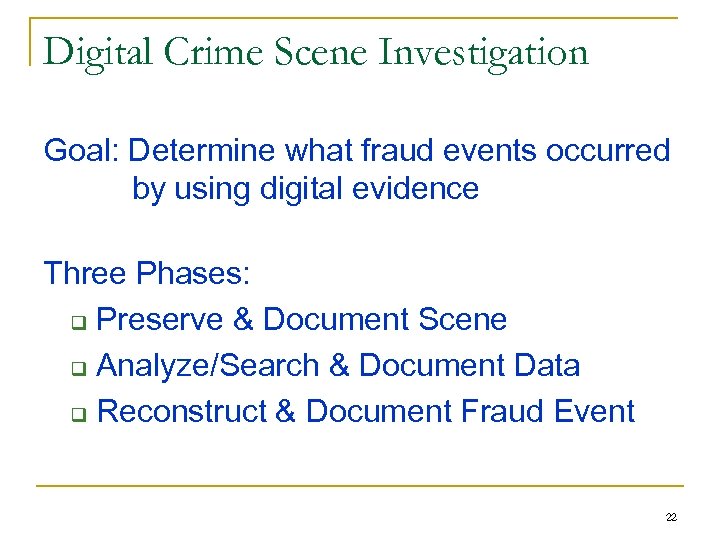 Digital Crime Scene Investigation Goal: Determine what fraud events occurred by using digital evidence