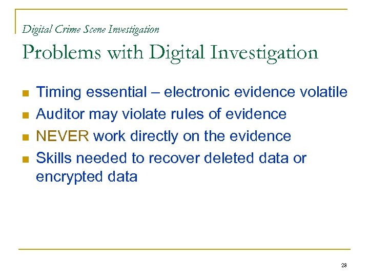 Digital Crime Scene Investigation Problems with Digital Investigation n n Timing essential – electronic