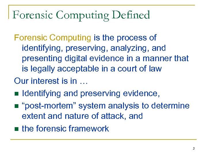 Forensic Computing Defined Forensic Computing is the process of identifying, preserving, analyzing, and presenting