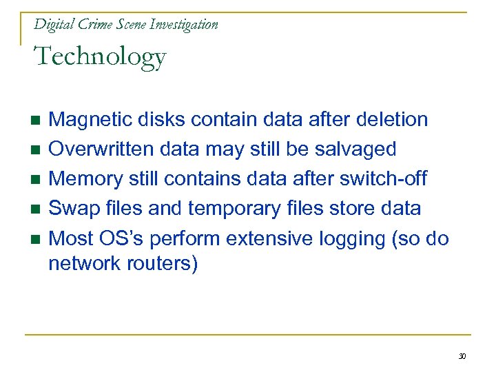 Digital Crime Scene Investigation Technology n n n Magnetic disks contain data after deletion