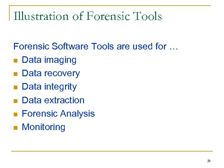 Illustration of Forensic Tools Forensic Software Tools are used for … n Data imaging