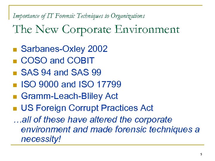 Importance of IT Forensic Techniques to Organizations The New Corporate Environment Sarbanes-Oxley 2002 n