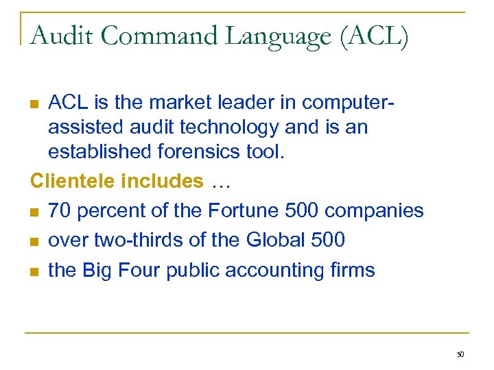 Audit Command Language (ACL) ACL is the market leader in computerassisted audit technology and