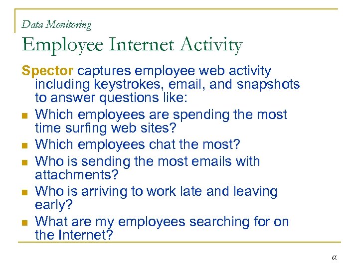 Data Monitoring Employee Internet Activity Spector captures employee web activity including keystrokes, email, and