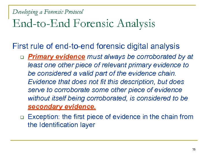 Developing a Forensic Protocol End-to-End Forensic Analysis First rule of end-to-end forensic digital analysis