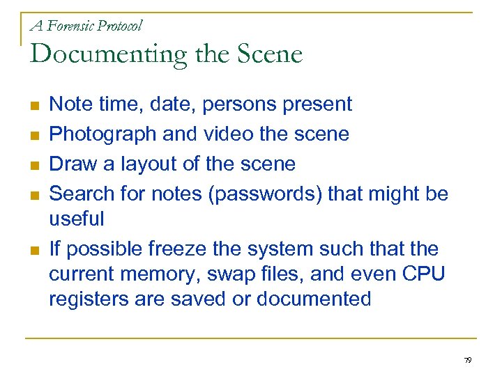 A Forensic Protocol Documenting the Scene n n n Note time, date, persons present