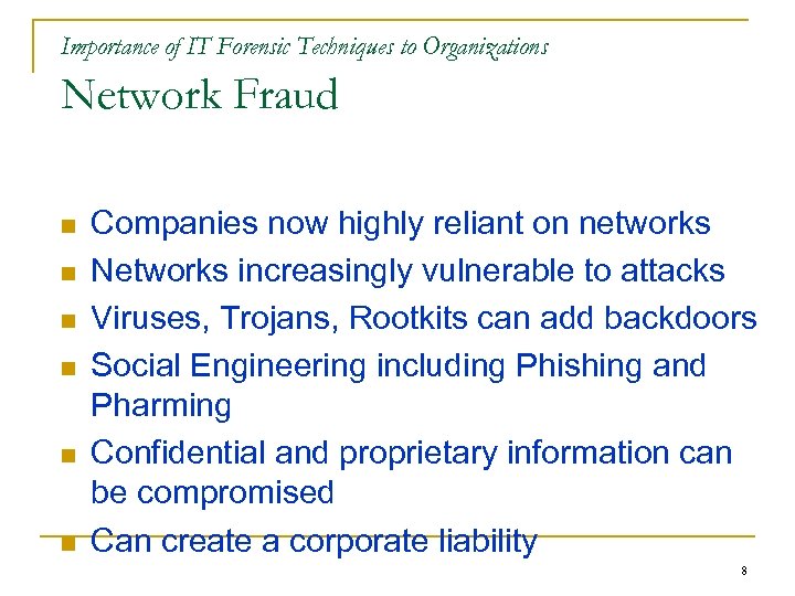 Importance of IT Forensic Techniques to Organizations Network Fraud n n n Companies now