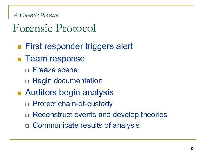 A Forensic Protocol n n First responder triggers alert Team response q q n