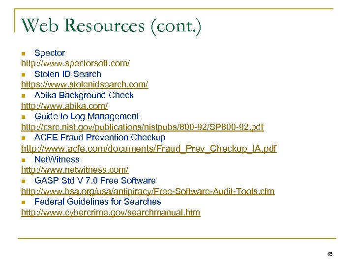 Web Resources (cont. ) Spector http: //www. spectorsoft. com/ n Stolen ID Search https: