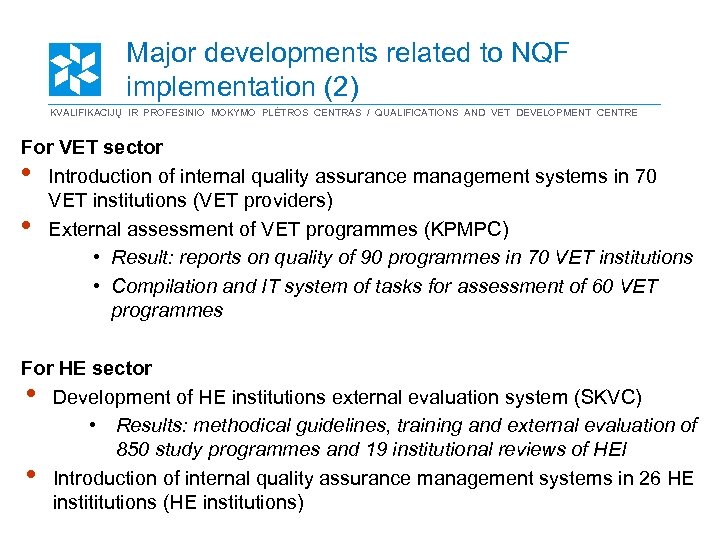 Major developments related to NQF implementation (2) KVALIFIKACIJŲ IR PROFESINIO MOKYMO PLĖTROS CENTRAS /