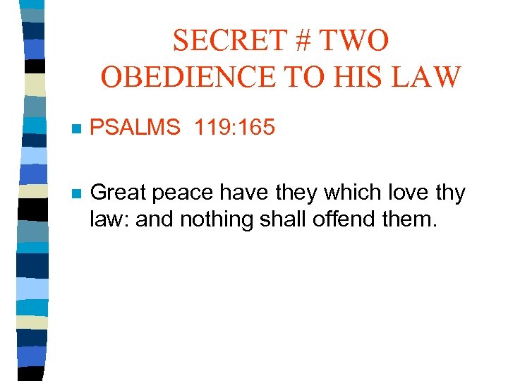 SECRET # TWO OBEDIENCE TO HIS LAW n PSALMS 119: 165 n Great peace