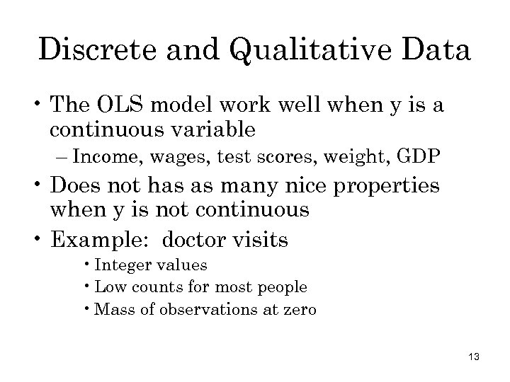 Discrete and Qualitative Data • The OLS model work well when y is a