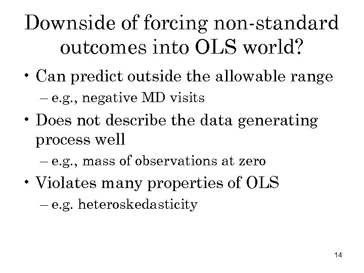 Downside of forcing non-standard outcomes into OLS world? • Can predict outside the allowable