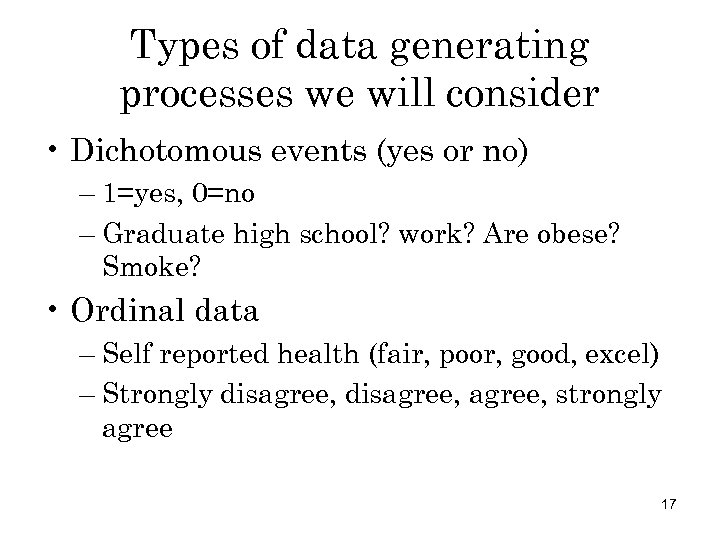 Types of data generating processes we will consider • Dichotomous events (yes or no)