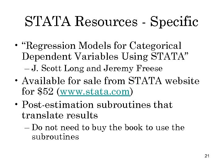 STATA Resources - Specific • “Regression Models for Categorical Dependent Variables Using STATA” –