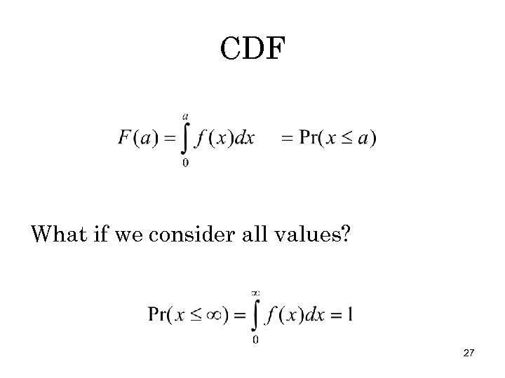 CDF What if we consider all values? 27 