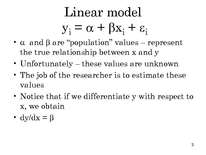 Linear model yi = + xi + i • and are “population” values –