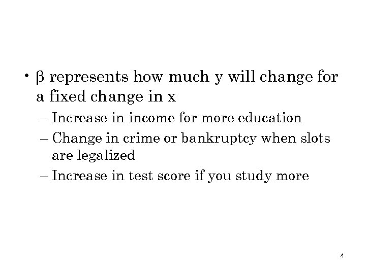  • represents how much y will change for a fixed change in x