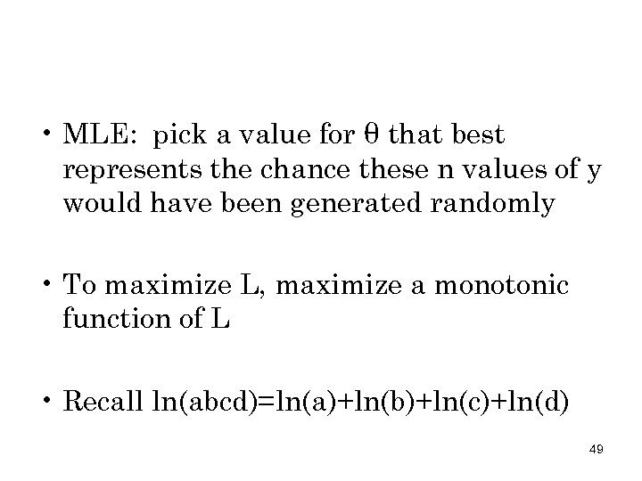  • MLE: pick a value for θ that best represents the chance these